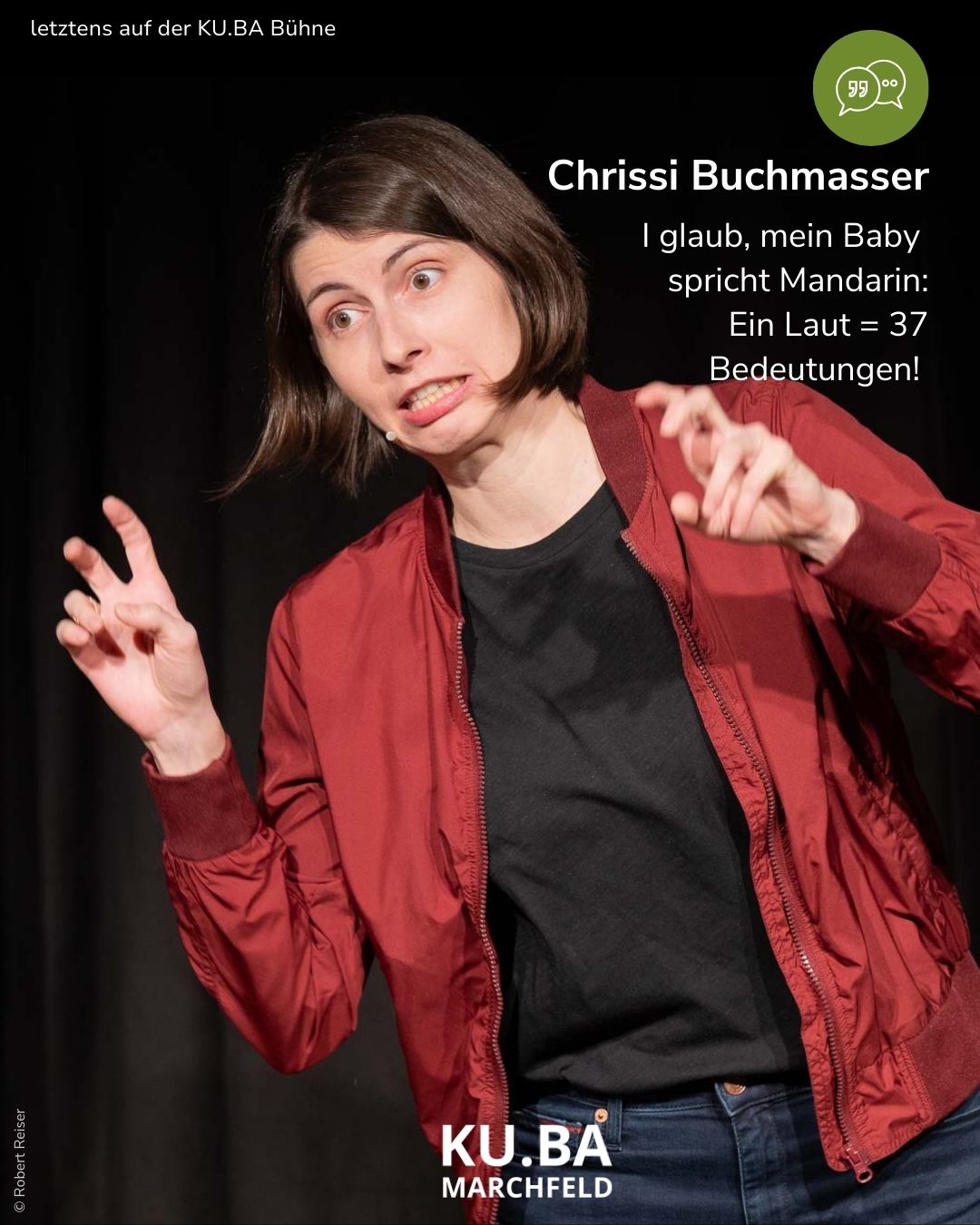 Chrissi Buchmasser unterhält das KU.BA Publikum ausgezeichnet Chrissi Buchmasser: I glaub, mein Baby spricht Mandarin: Ein Laut = 37 Bedeutungen!