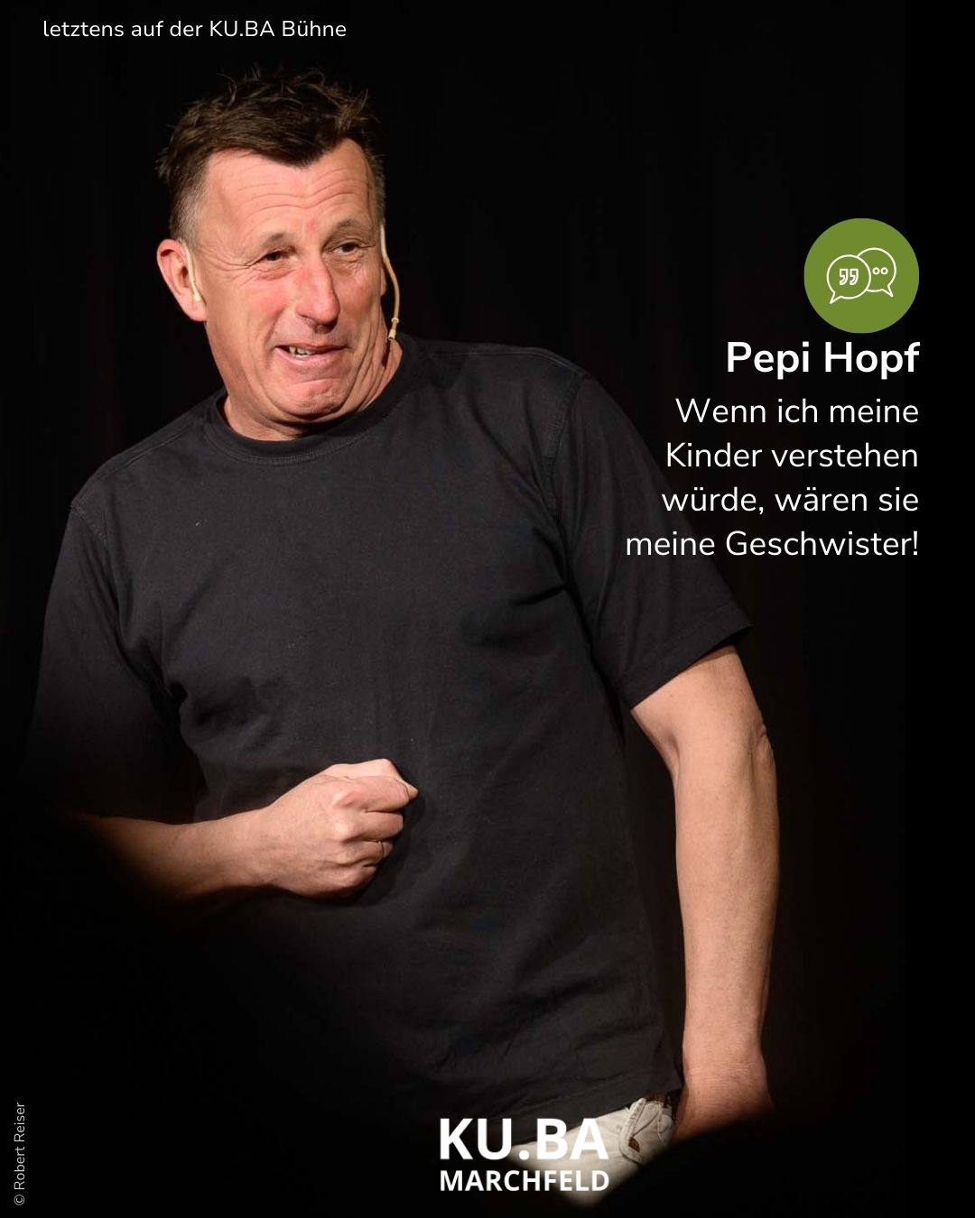Etwas bissig wird Pepi Hopf bei verständnisvollen Eltern. Pepi Hopf: Wenn ich meine Kinder verstehen würde, wären sie meine Geschwister.