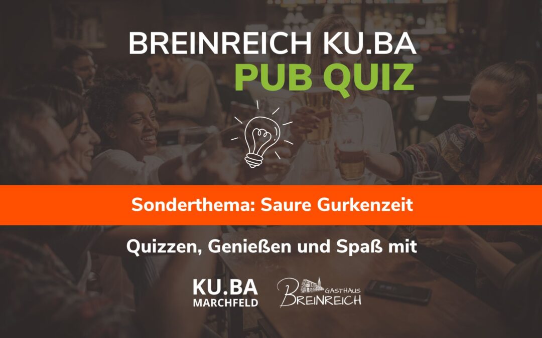KU.BA Pub Quiz – Sonderthema Saure Gurkenzeit